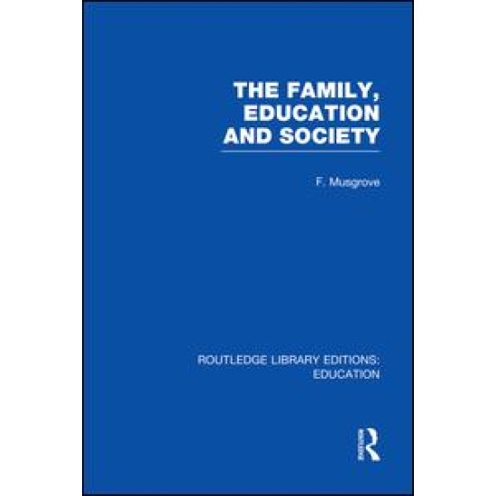 The Family, Education and Society (RLE Edu L Sociology of Education)