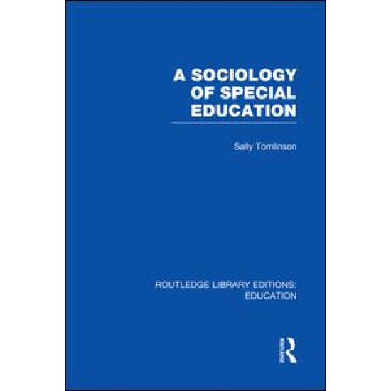 A Sociology of Special Education (RLE Edu M) A Sociology of Special Education (RLE Edu M)