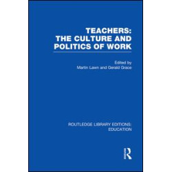 Teachers: The Culture and Politics of Work (RLE Edu N) Teachers: The Culture and Politics of Work (RLE Edu N)