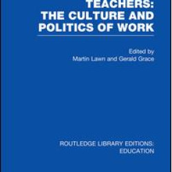 Teachers: The Culture and Politics of Work (RLE Edu N) Teachers: The Culture and Politics of Work (RLE Edu N)