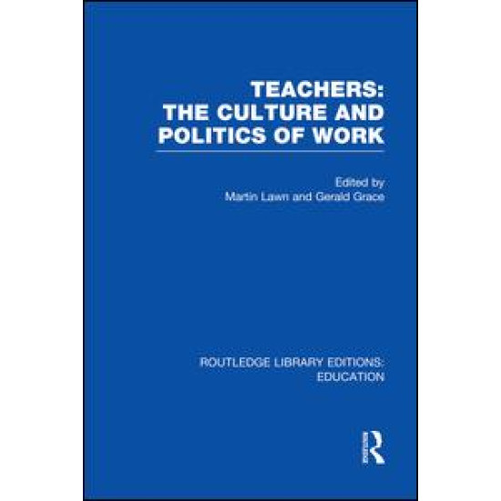 Teachers: The Culture and Politics of Work (RLE Edu N) Teachers: The Culture and Politics of Work (RLE Edu N)