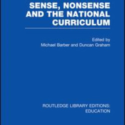 Sense and Nonsense and the National Curriculum Sense and Nonsense and the National Curriculum