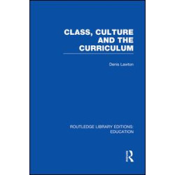 Class, Culture and the Curriculum Class, Culture and the Curriculum