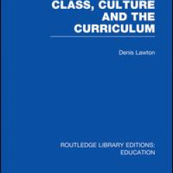 Class, Culture and the Curriculum Class, Culture and the Curriculum