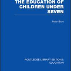 The Education of Children Under Seven