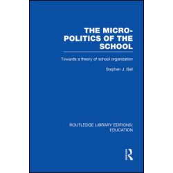 The Micro-Politics of the School The Micro-Politics of the School