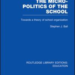 The Micro-Politics of the School The Micro-Politics of the School