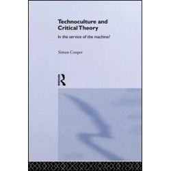 Technoculture and Critical Theory Technoculture and Critical Theory