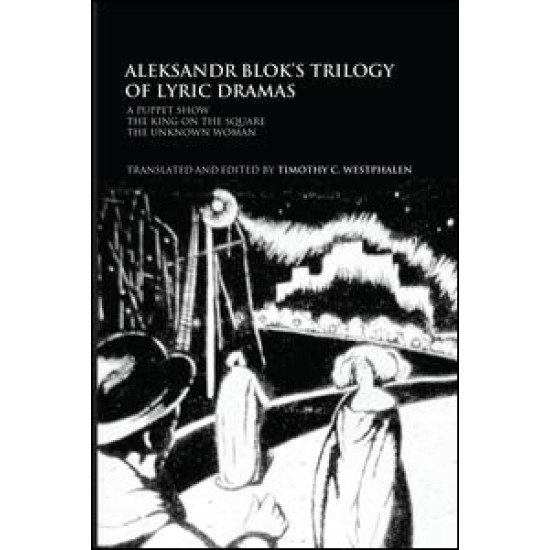 Aleksandr Blok's Trilogy of Lyric Dramas Aleksandr Blok's Trilogy of Lyric Dramas