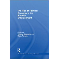 The Rise of Political Economy in the Scottish Enlightenment The Rise of Political Economy in the Scottish Enlightenment