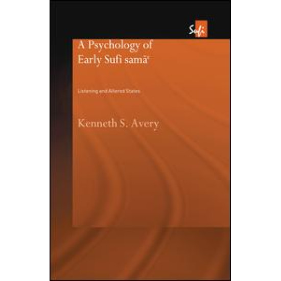 A Psychology of Early Sufi Samâ`