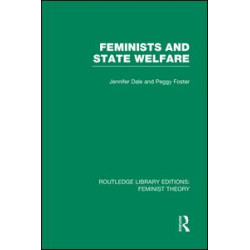 Feminists and State Welfare (RLE Feminist Theory)