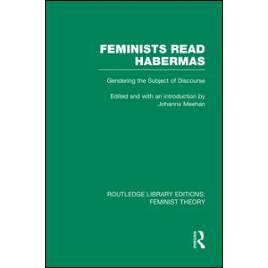 Feminists Read Habermas (RLE Feminist Theory) Feminists Read Habermas (RLE Feminist Theory)
