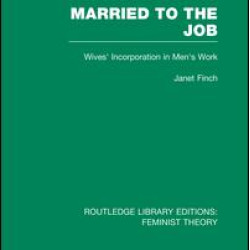 Married to the Job (RLE Feminist Theory) Married to the Job (RLE Feminist Theory)