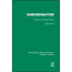 Subordination (RLE Feminist Theory) Subordination (RLE Feminist Theory)