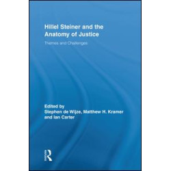 Hillel Steiner and the Anatomy of Justice Hillel Steiner and the Anatomy of Justice