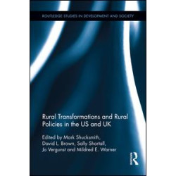 Rural Transformations and Rural Policies in the US and UK Rural Transformations and Rural Policies in the US and UK