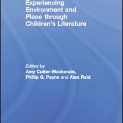 Experiencing Environment and Place through Children's Literature Experiencing Environment and Place through Children's Literature