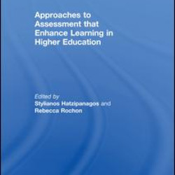 Approaches to Assessment that Enhance Learning in Higher Education Approaches to Assessment that Enhance Learning in Higher Education