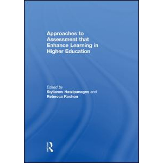 Approaches to Assessment that Enhance Learning in Higher Education Approaches to Assessment that Enhance Learning in Higher Education