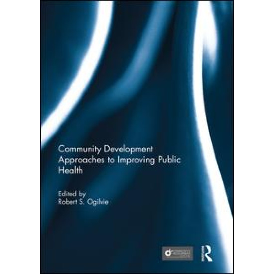 Community Development Approaches to Improving Public Health Community Development Approaches to Improving Public Health