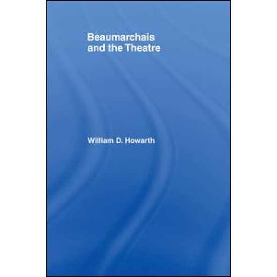 Beaumarchais and the Theatre Beaumarchais and the Theatre