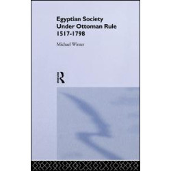 Egyptian Society Under Ottoman Rule, 1517-1798 Egyptian Society Under Ottoman Rule, 1517-1798