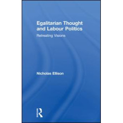 Egalitarian Thought and Labour Politics Egalitarian Thought and Labour Politics