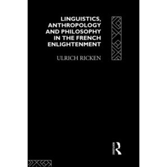 Linguistics, Anthropology and Philosophy in the French Enlightenment