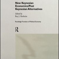 New Keynesian Economics / Post Keynesian Alternatives