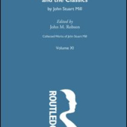 Collected Works of John Stuart Mill Collected Works of John Stuart Mill
