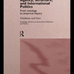 Agency, Structure and International Politics