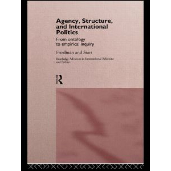 Agency, Structure and International Politics Agency, Structure and International Politics