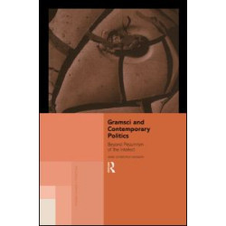 Gramsci and Contemporary Politics Gramsci and Contemporary Politics