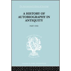 A History of autobiography in Antiquity A History of autobiography in Antiquity