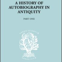 A History of autobiography in Antiquity A History of autobiography in Antiquity