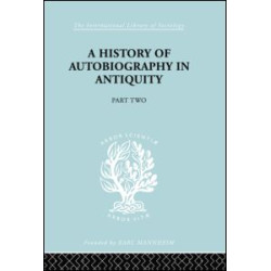 A History of Autobiography in Antiquity A History of Autobiography in Antiquity