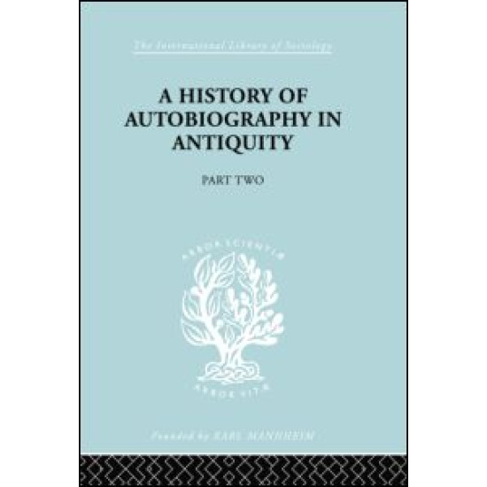 A History of Autobiography in Antiquity A History of Autobiography in Antiquity