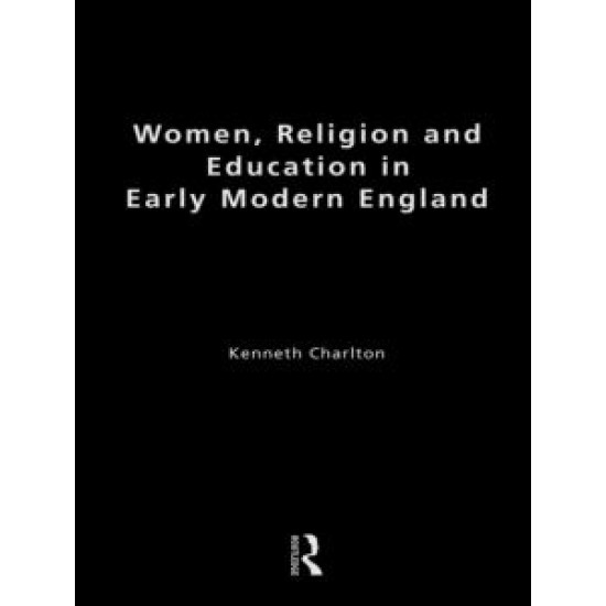 Women, Religion and Education in Early Modern England