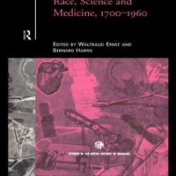 Race, Science and Medicine, 1700-1960 Race, Science and Medicine, 1700-1960