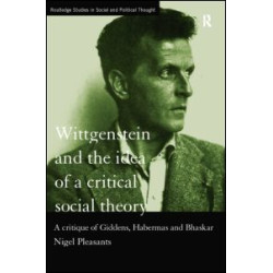 Wittgenstein and the Idea of a Critical Social Theory