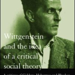 Wittgenstein and the Idea of a Critical Social Theory