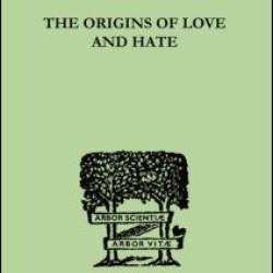 The Origins Of Love And Hate The Origins Of Love And Hate