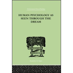 Human Psychology As Seen Through The Dream Human Psychology As Seen Through The Dream