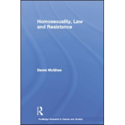 Homosexuality, Law and Resistance Homosexuality, Law and Resistance
