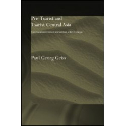 Pre-tsarist and Tsarist Central Asia Pre-tsarist and Tsarist Central Asia