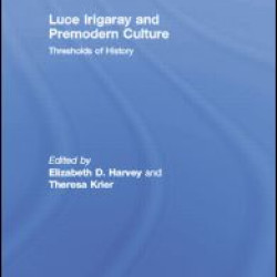 Luce Irigaray and Premodern Culture