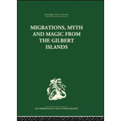 Migrations, Myth and Magic from the Gilbert Islands Migrations, Myth and Magic from the Gilbert Islands