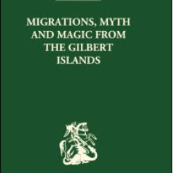 Migrations, Myth and Magic from the Gilbert Islands