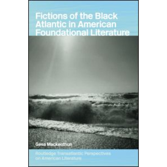 Fictions of the Black Atlantic in American Foundational Literature